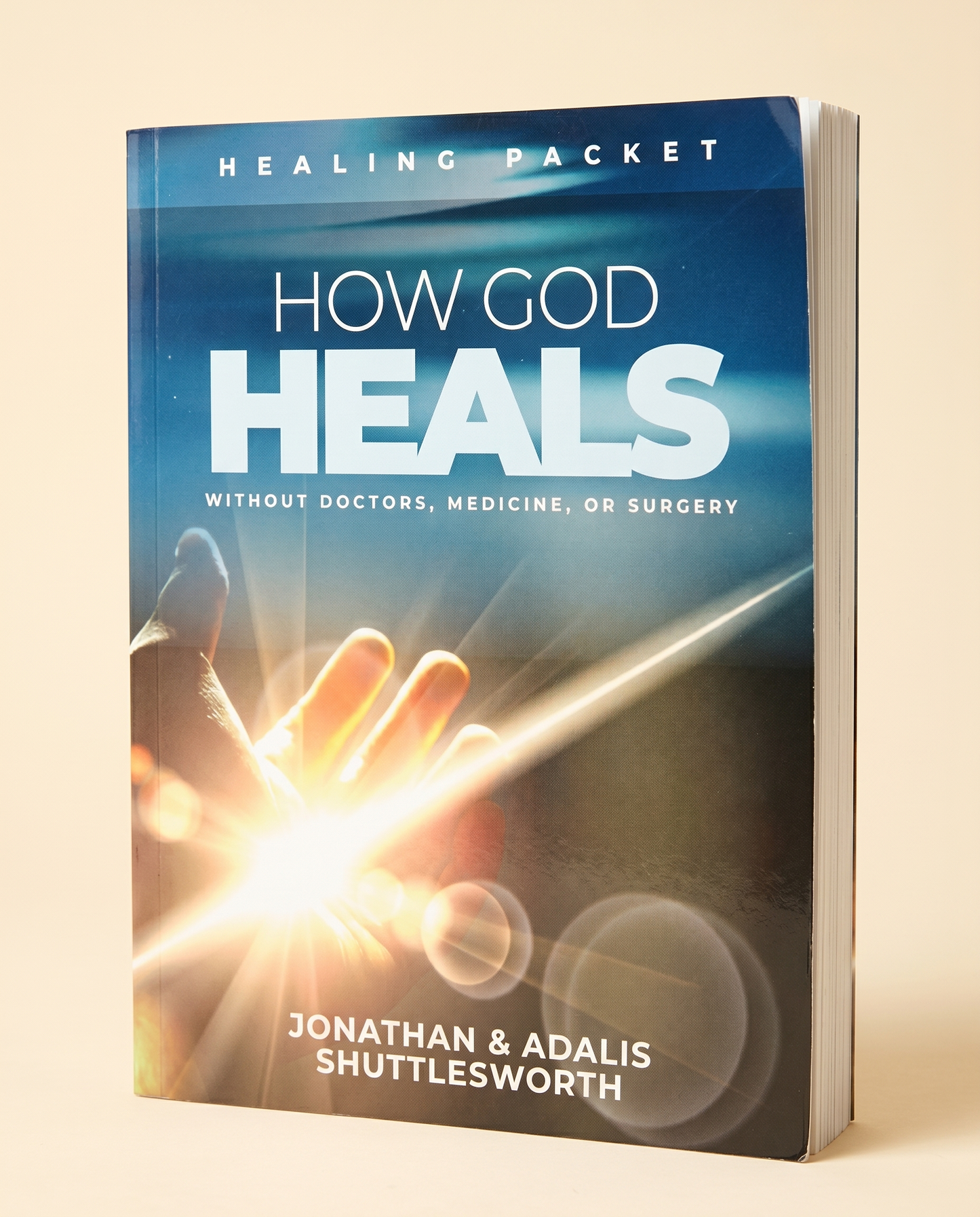 How God Heals Without Doctors, Medicine, or Surgery: Healing Packet