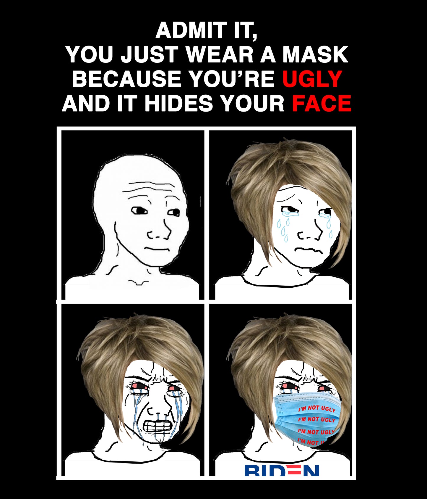 "You Just Wear A Mask Because You're Ugly" T-Shirt