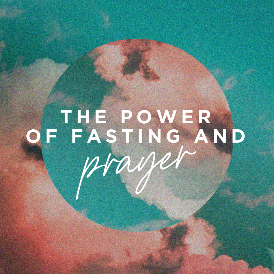 The Power of Fasting and Prayer