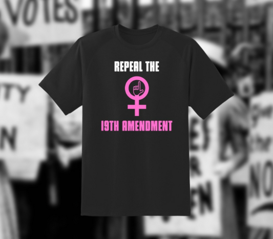 "Repeal the 19th Amendment" T-Shirt