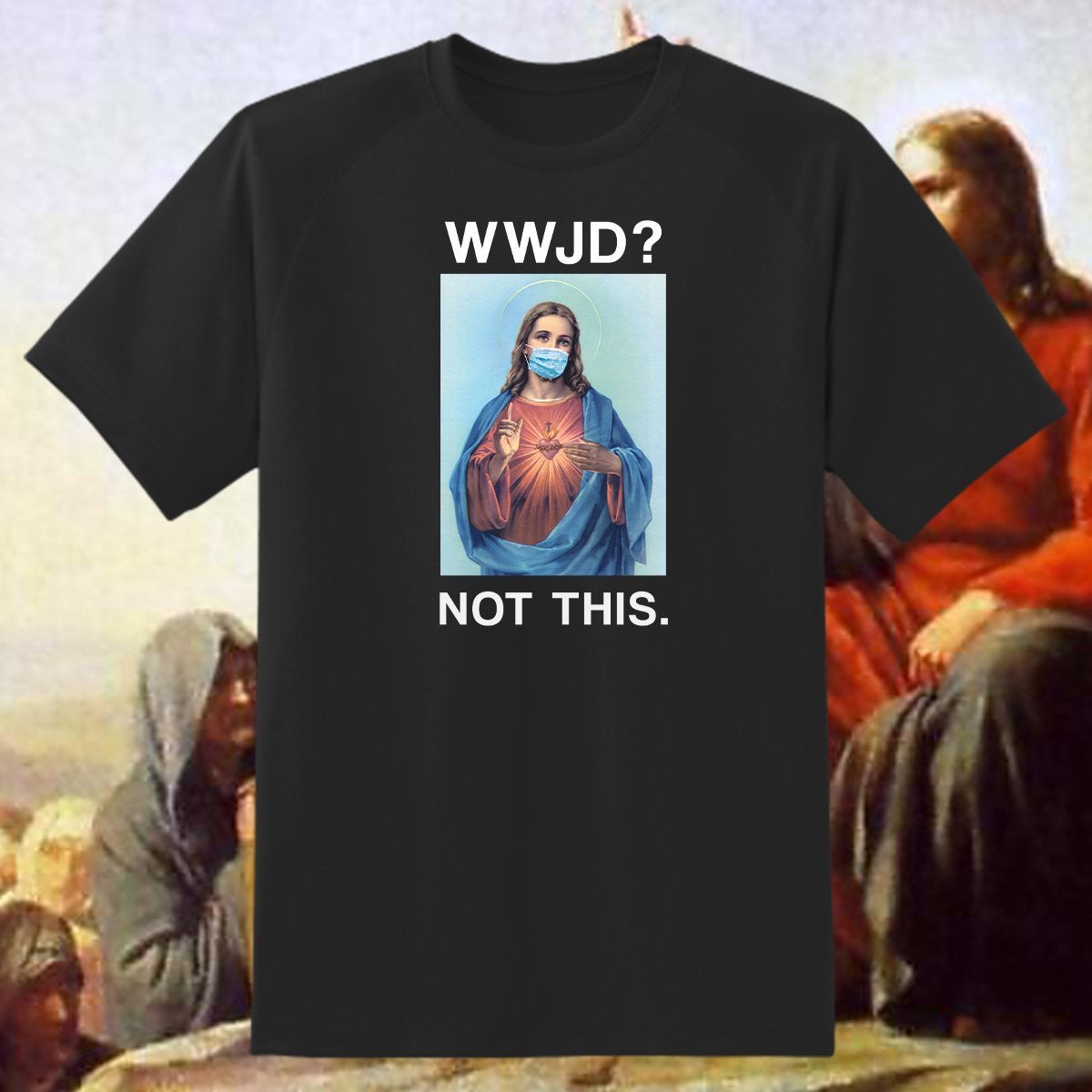 "WWJD - No Mask" T-Shirt