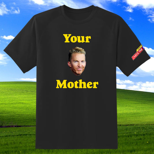 "Your Mother" T-Shirt
