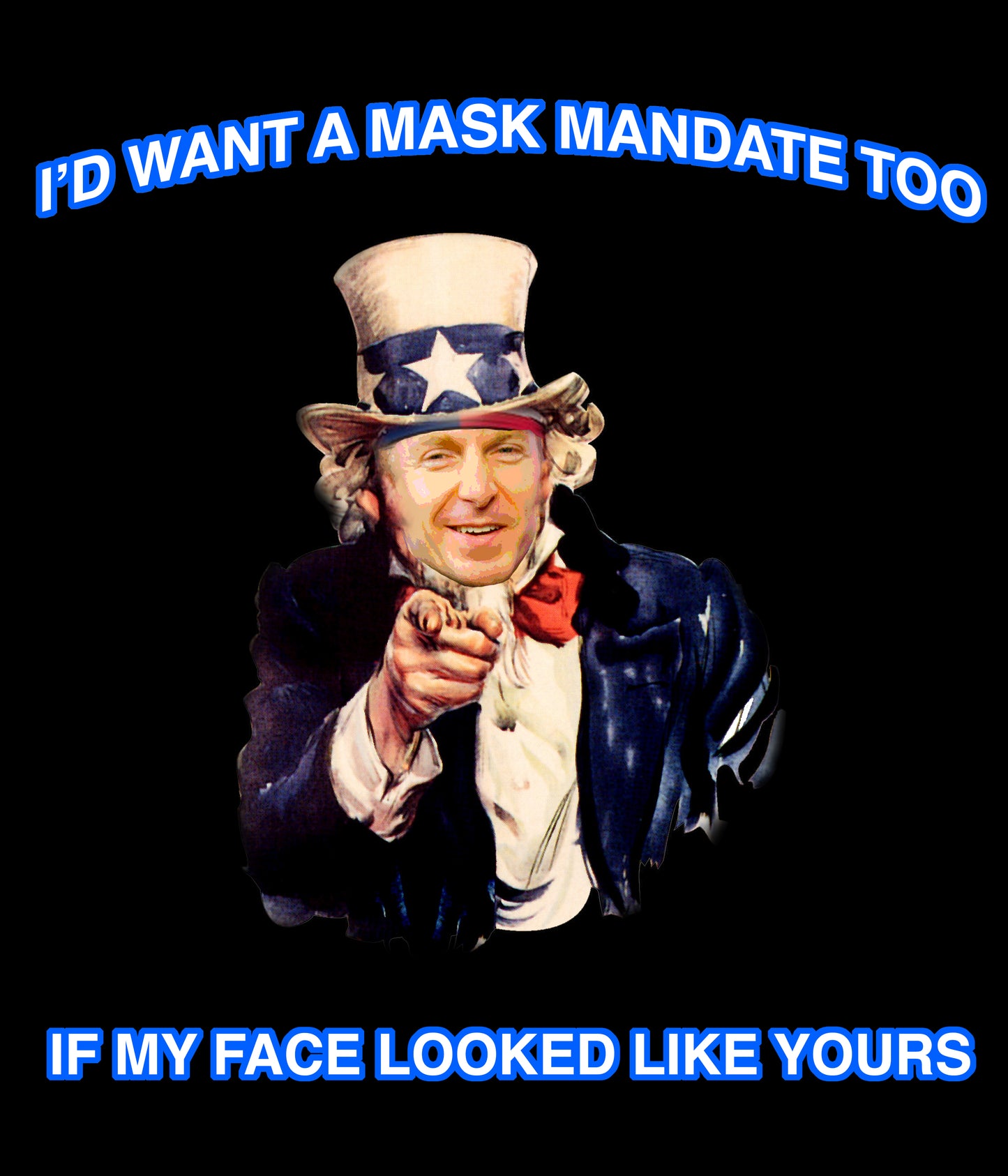 "I'd Want A Mask Mandate Too..." T-Shirt