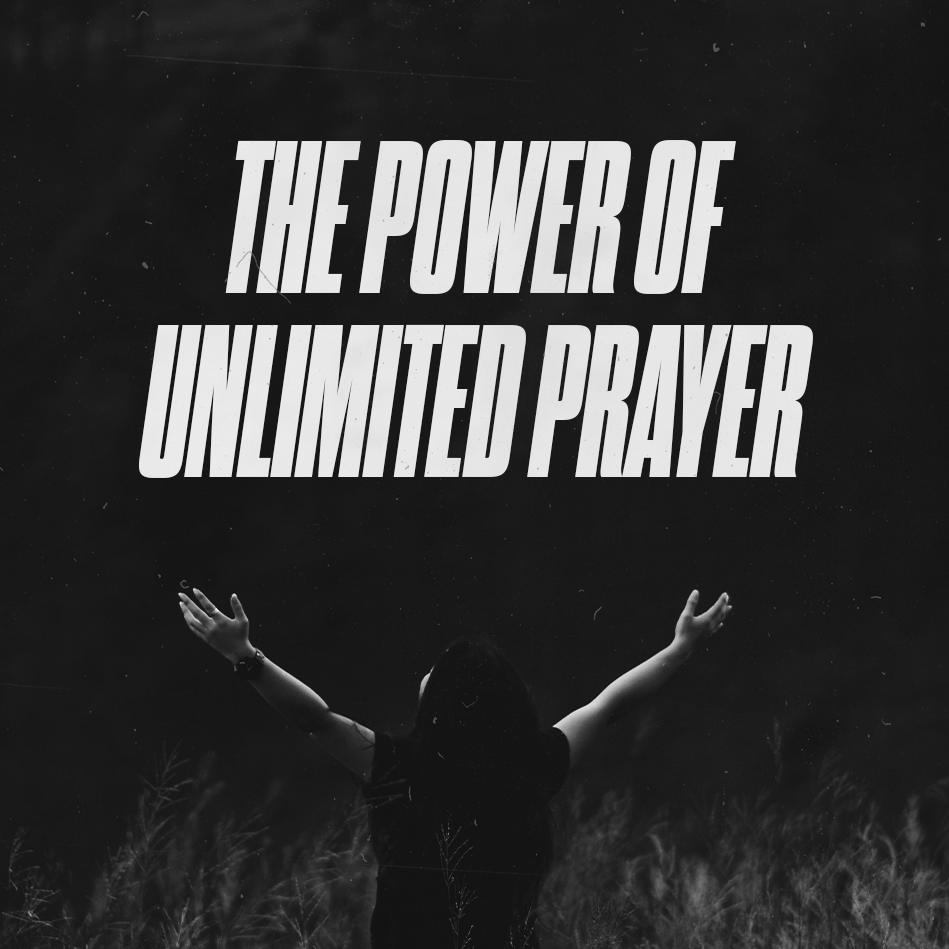 The Power of Unlimited Prayer