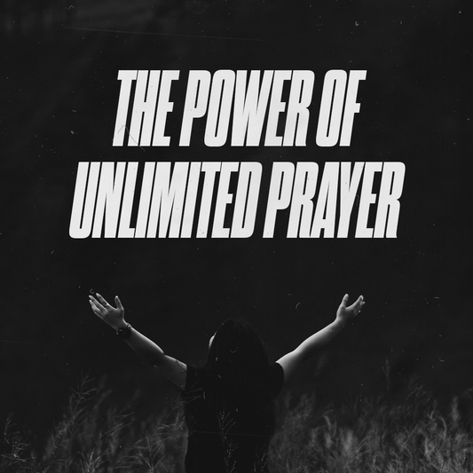 The Power of Unlimited Prayer