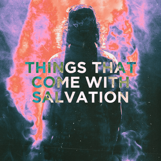 Things That Come with Salvation