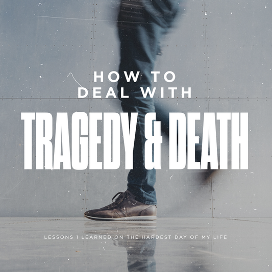 How to Deal With Tragedy & Death